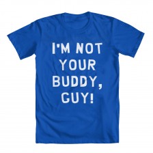 Not Your Buddy Boys'